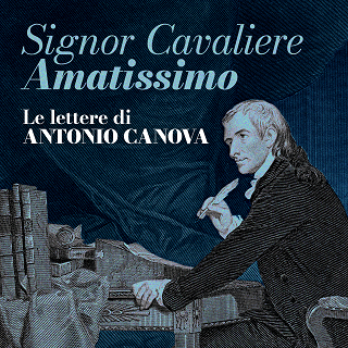 Copertina Signor Cavaliere Amatissimo. Le lettere di Antonio Canova