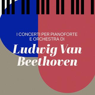 Copertina I concerti per pianoforte e orchestra di Ludwig van Beethoven