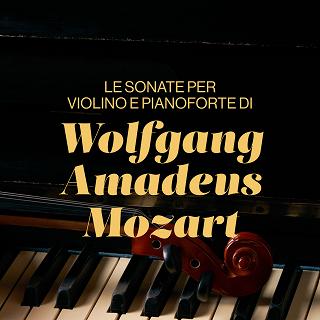 Copertina Le sonate per violino e pianoforte di Wolfgang Amadeus Mozart