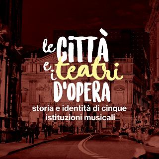 Copertina Le città e i teatri d'opera: storia e identità di cinque istituzioni musicali